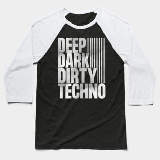 Deep Dark Dirty Techno Baseball T-Shirt